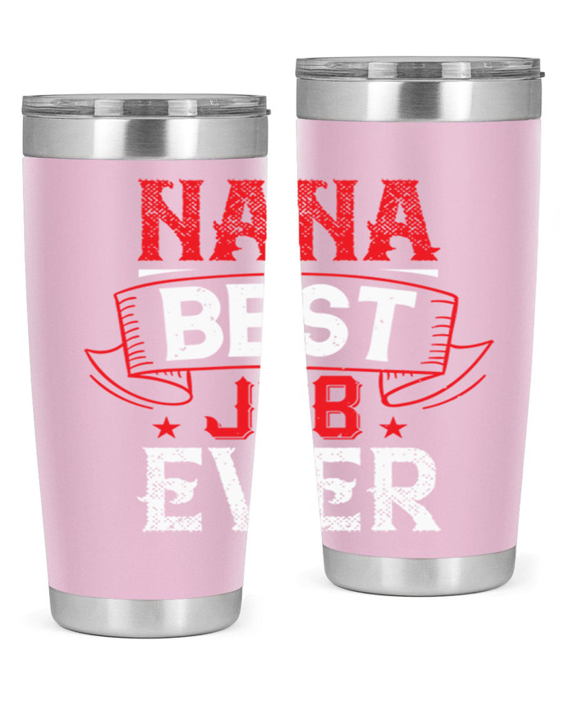 NANA BEST JOB EVER 11#- grandma - nana- Tumbler