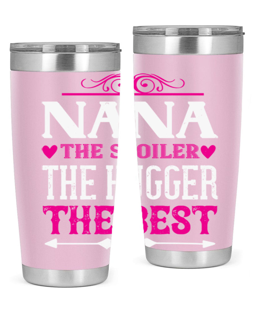 NANA the spoiler the hugger the best 6#- grandma - nana- Tumbler