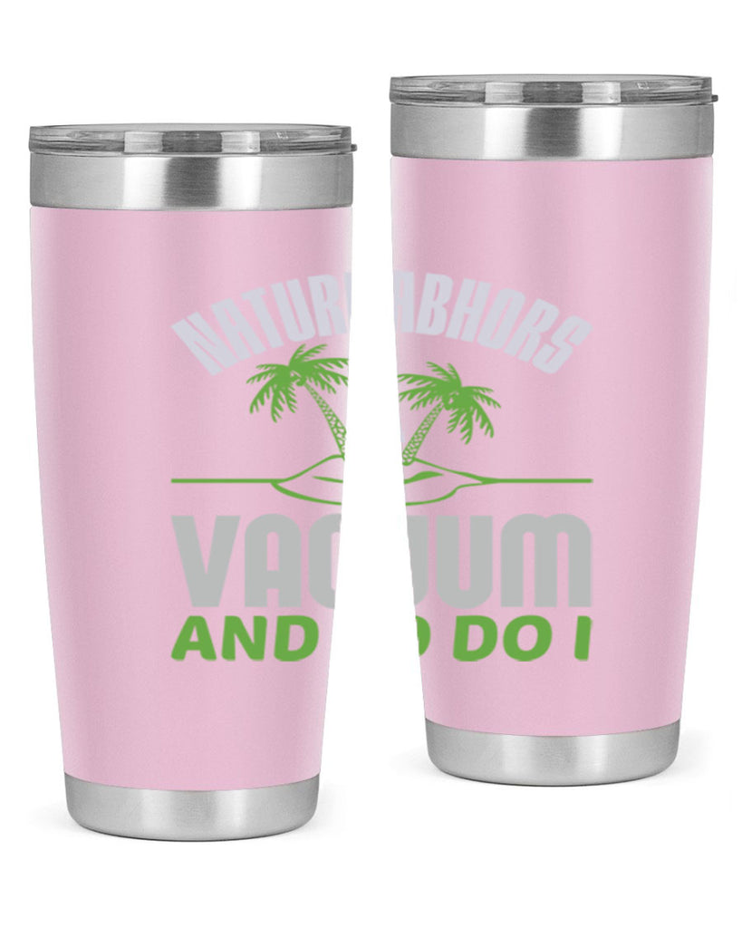Nature abhors a vacuum and so do I Style 22#- cleaner- tumbler
