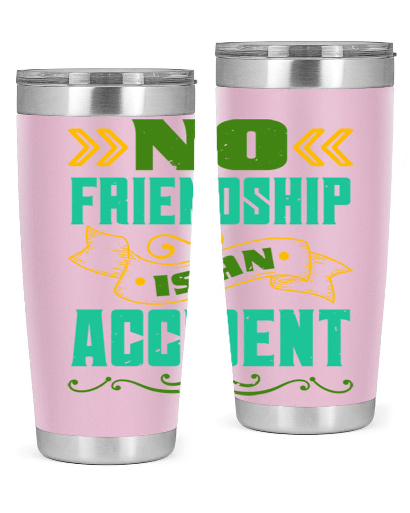 No friendship is an accident Style 78#- Best Friend- Tumbler