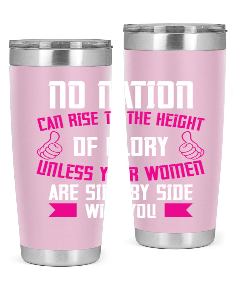 No nation can rise to the height of glory unless your women are side by Style 45#- womens day- Tumbler