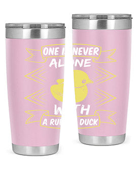 One is never alone with a rubber duck Style 23#- duck- Tumbler