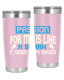 Passion for me is like a shark – it never stops moving Style 46#- shark  fish- Tumbler