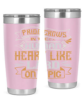 Pride grows in the human heart like lard on a pig Style 34#- pig- Tumbler