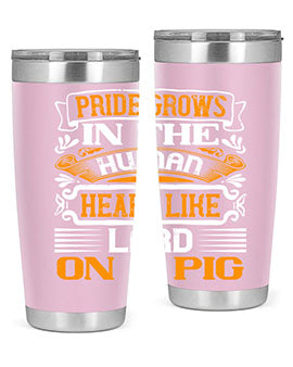 Pride grows in the human heart like lard on a pigg Style 32#- pig- Tumbler