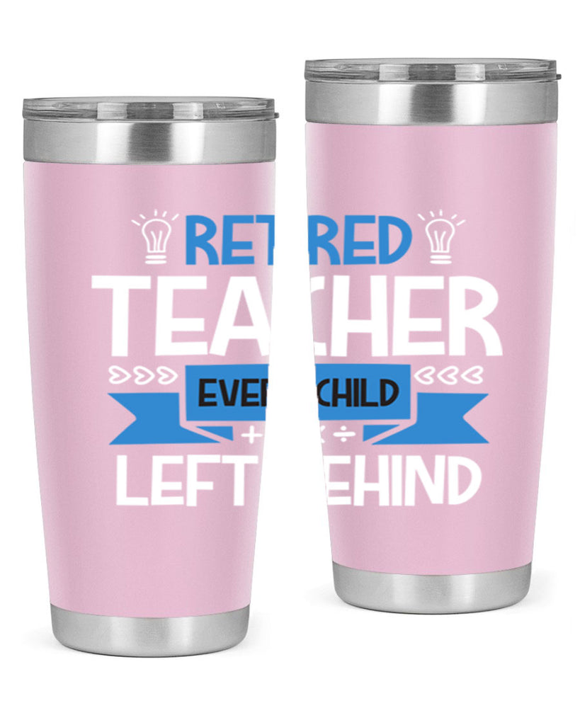 RETIRED Teacher Every Child Style 208#- teacher- tumbler