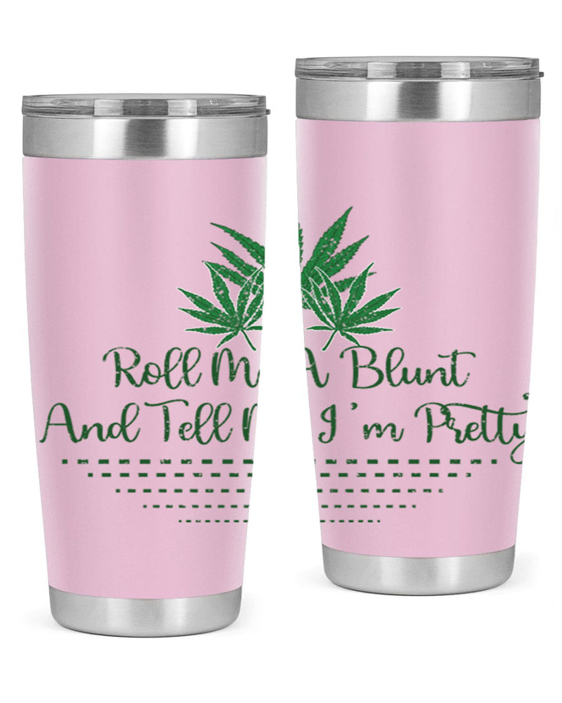 Roll Me A Blunt And Tell Me Im Pretty Sublimation 227#- marijuana- Tumbler