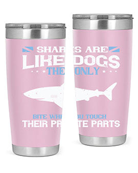 Sharks are like dogs They only bite when you touch their private parts Style 36#- shark  fish- Tumbler
