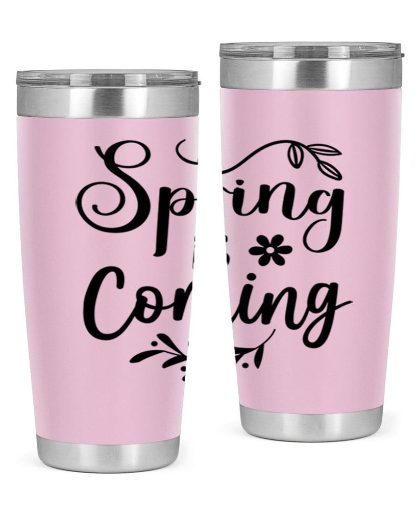 Spring Is Coming 437#- spring- Tumbler