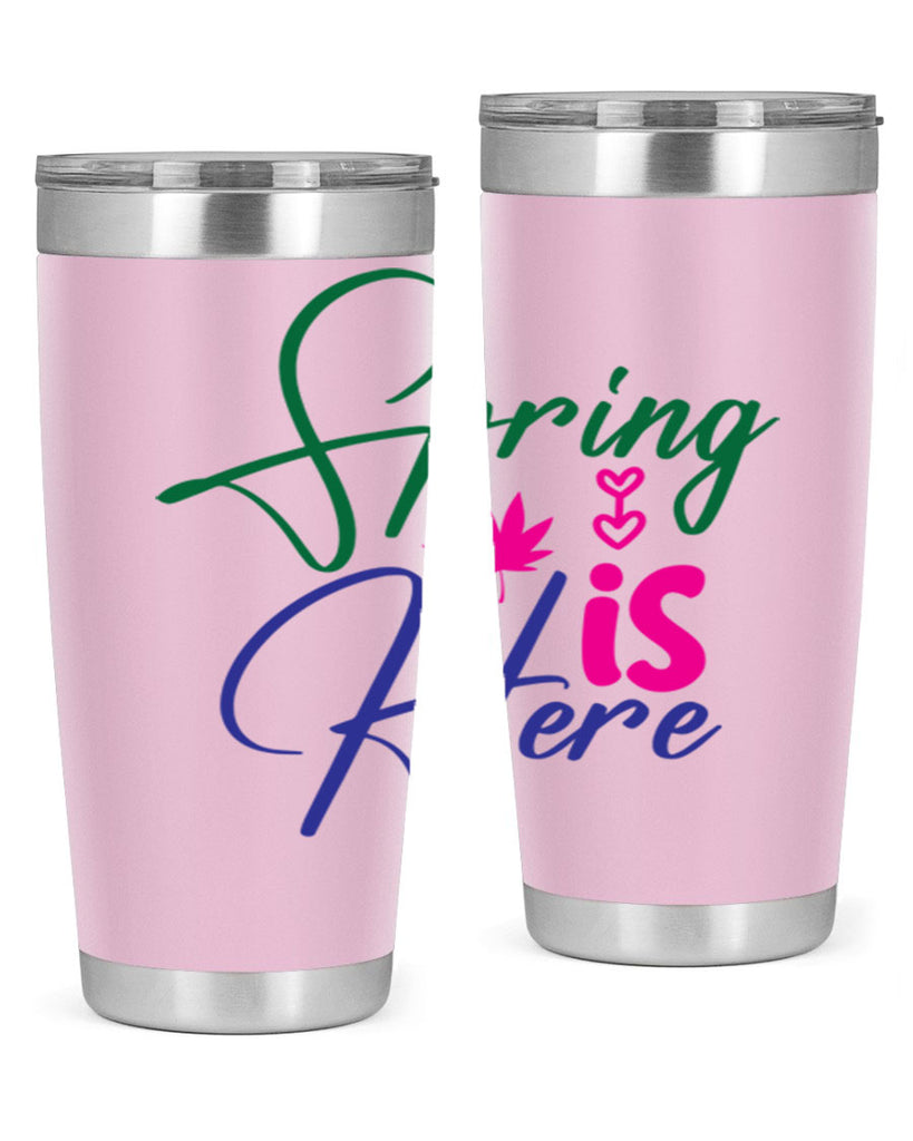 Spring Is Here 449#- spring- Tumbler