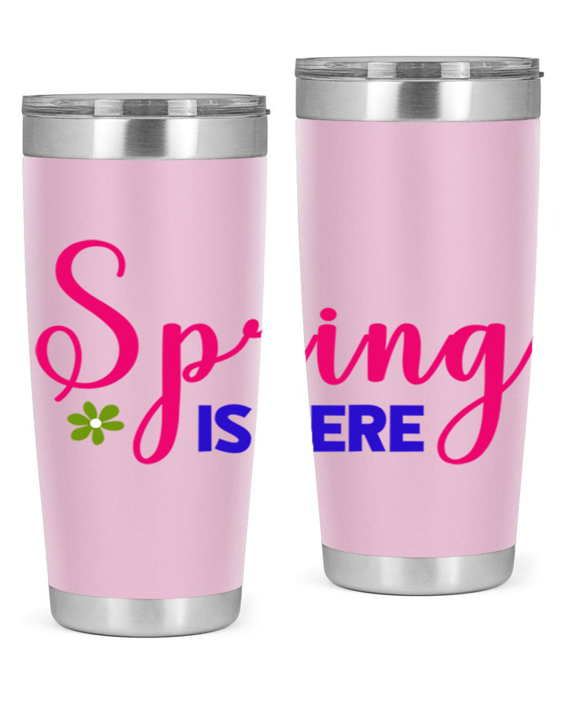 Spring is Here 455#- spring- Tumbler