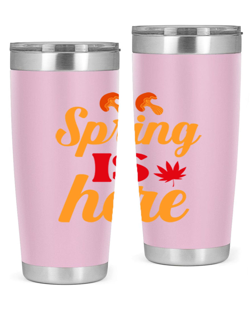 Spring is here 453#- spring- Tumbler