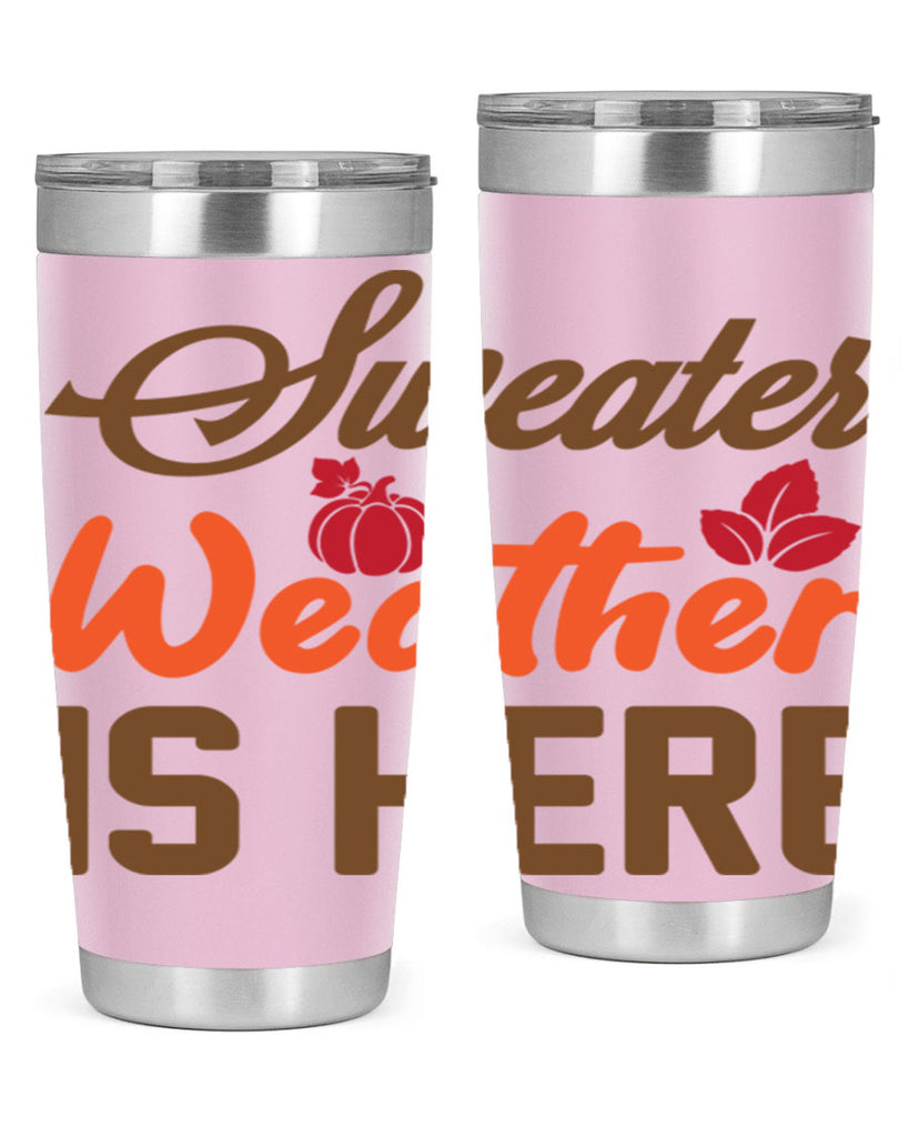 Sweater Weather is Here 585#- fall- Tumbler