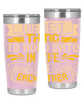 The best thing to hold onto in life is each other Style 22#- dog- Tumbler