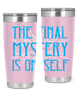 The final mystery is oneself Style 24#- self awareness- Tumbler