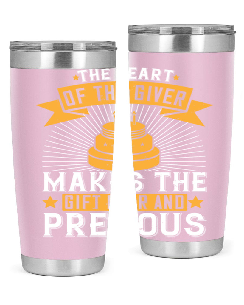 The heart of the giver makes the gift dear and precious Style 37#- birthday- tumbler