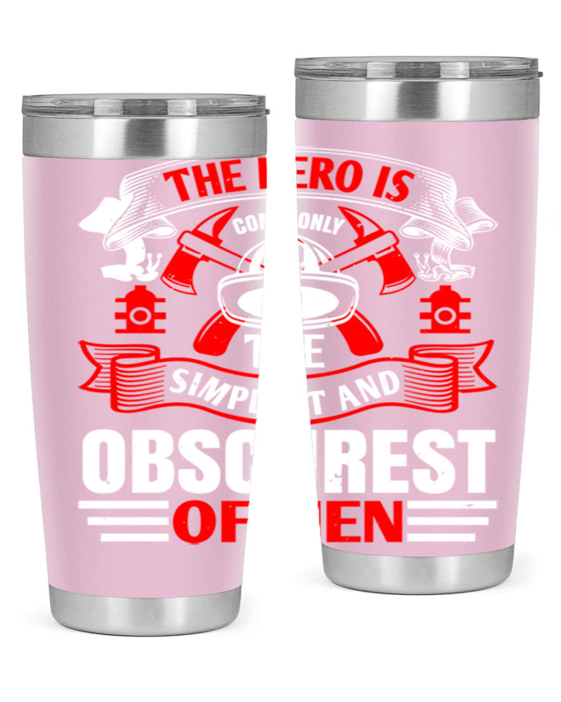 The hero is commonly the simplest and obscurest of men Style 24#- fire fighter- tumbler