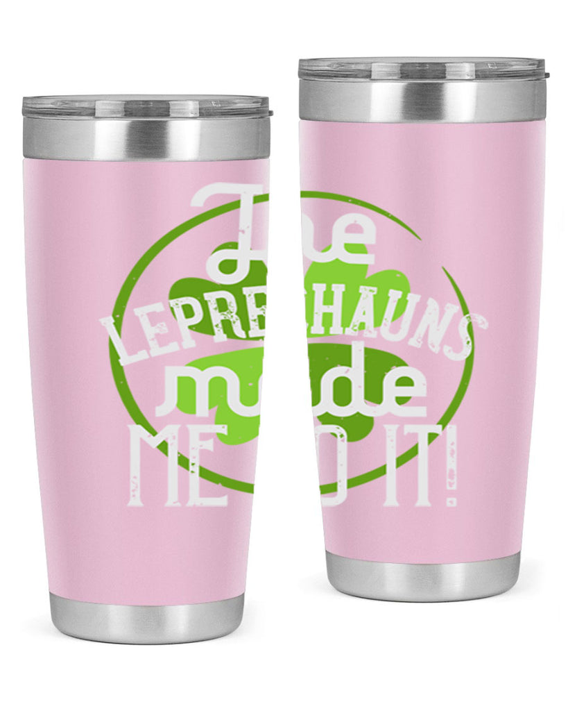 The leprechauns made me do it Style 11#- St Patricks Day- Tumbler