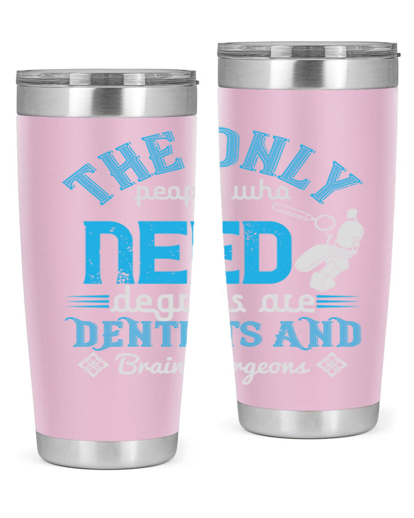 The only peple who need Style 14#- dentist- tumbler