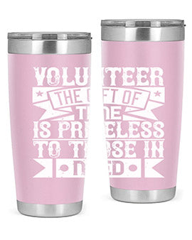 Volunteer the gift of time is priceless to those in need Style 18#- volunteer- Tumbler