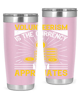 Volunteerism is currency that appreciates Style 16#- volunteer- Tumbler