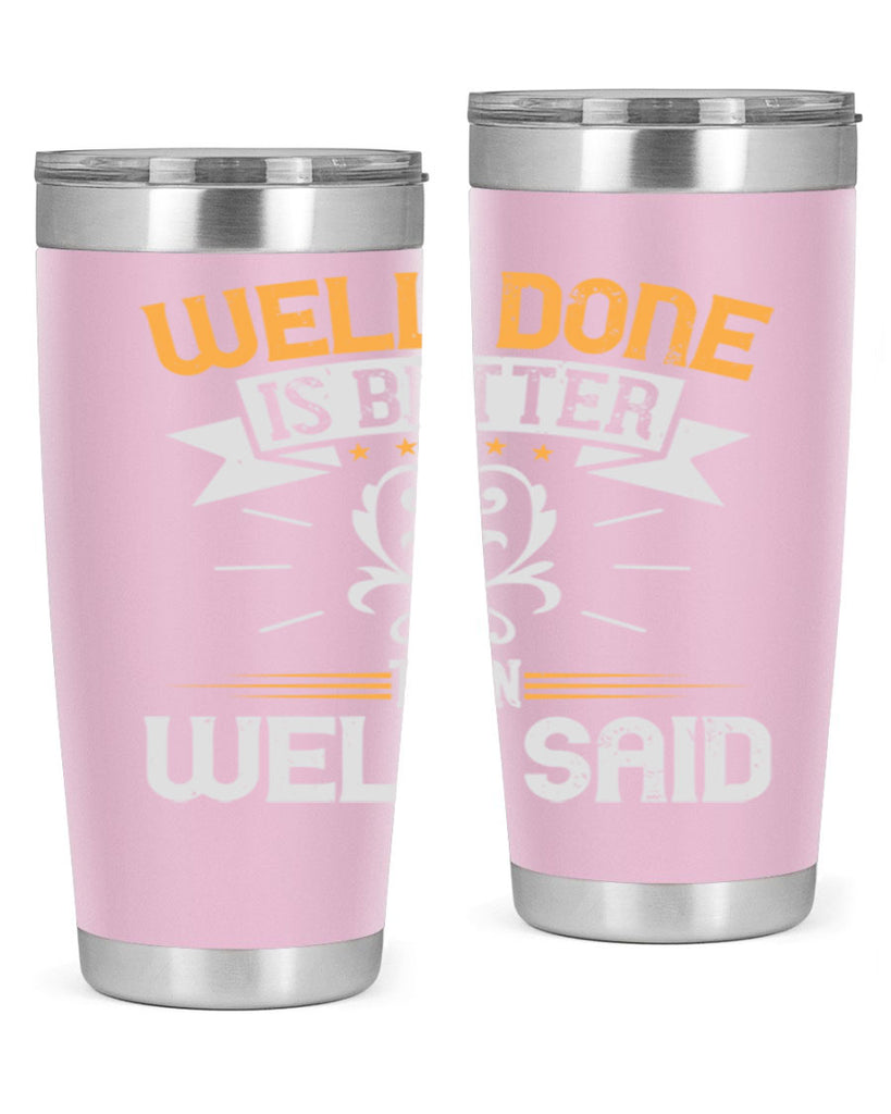 Well done is better than well said Style 5#- motivation- Tumbler