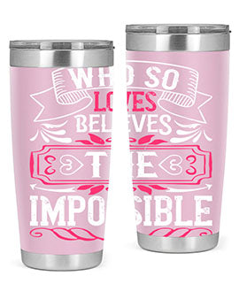 Who so loves believes the impossible Style 9#- dog- Tumbler