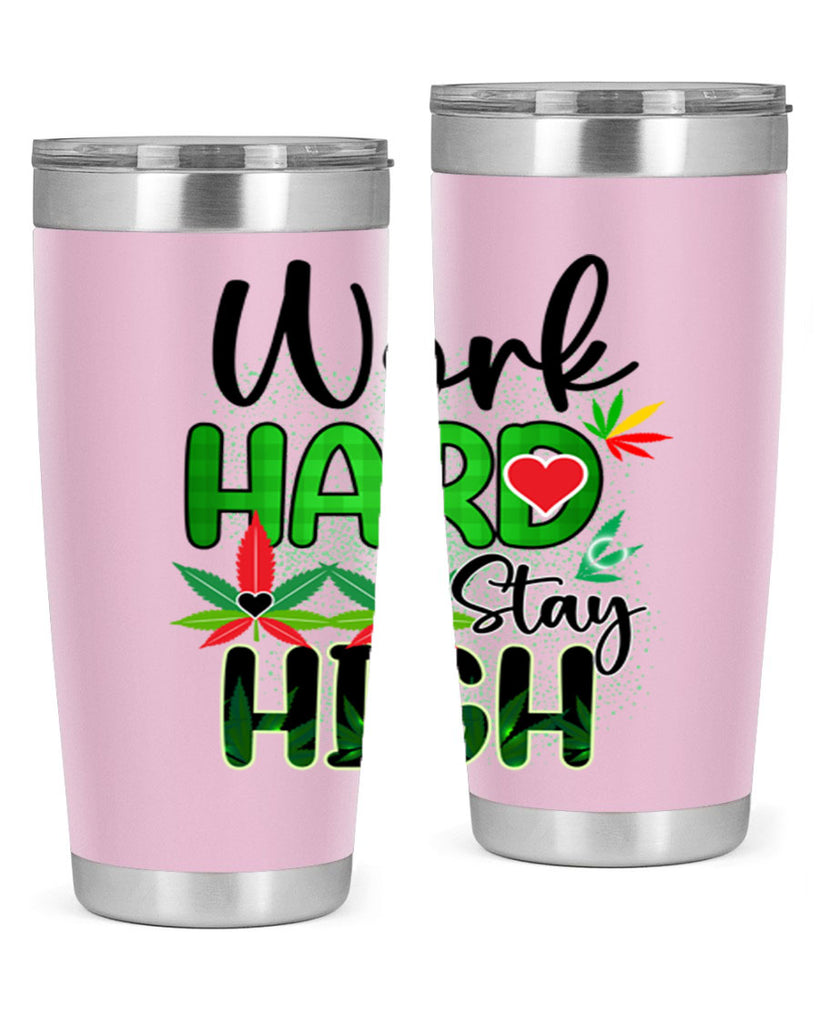 Work Hard Stay High 304#- marijuana- Tumbler