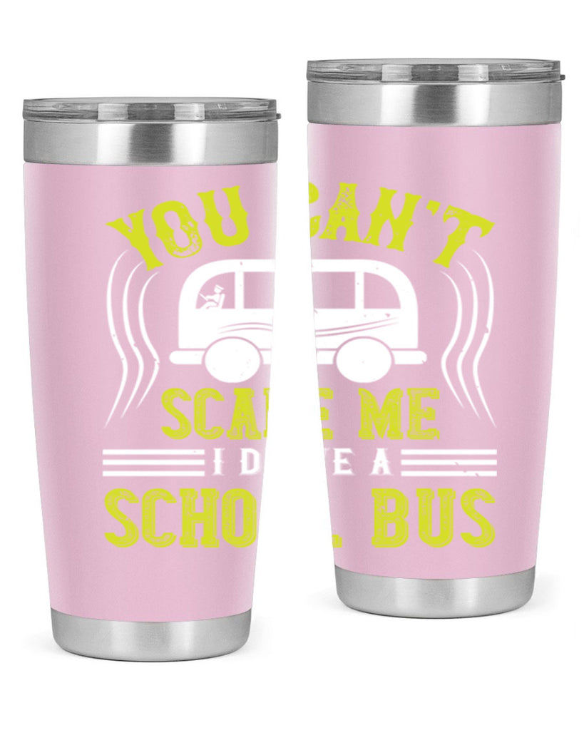 YOU CANT SCARE ME IM A BUS DRIVER Style 2#- bus driver- tumbler