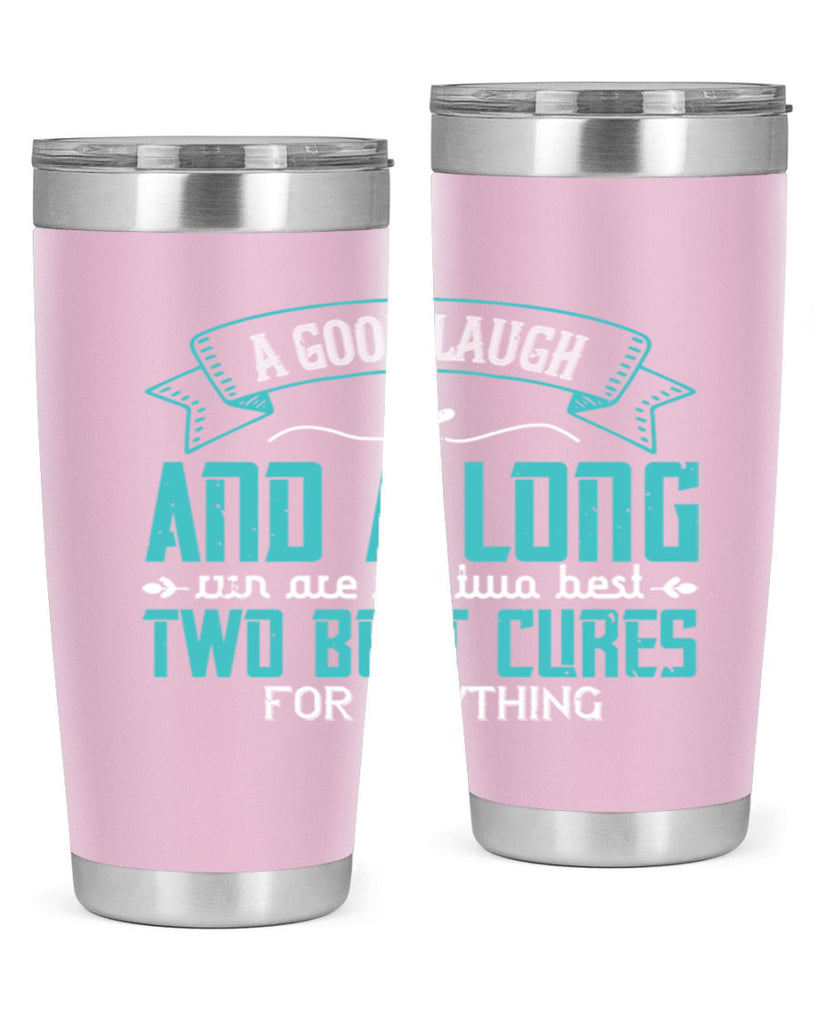 a good laugh and a long run are the two best cures for anything 50#- running- Tumbler