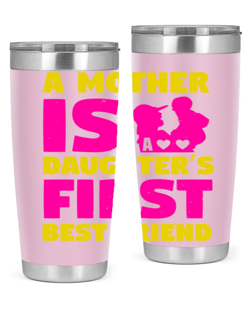 a mother is a daughters first best friend 78#- mothers day- Tumbler