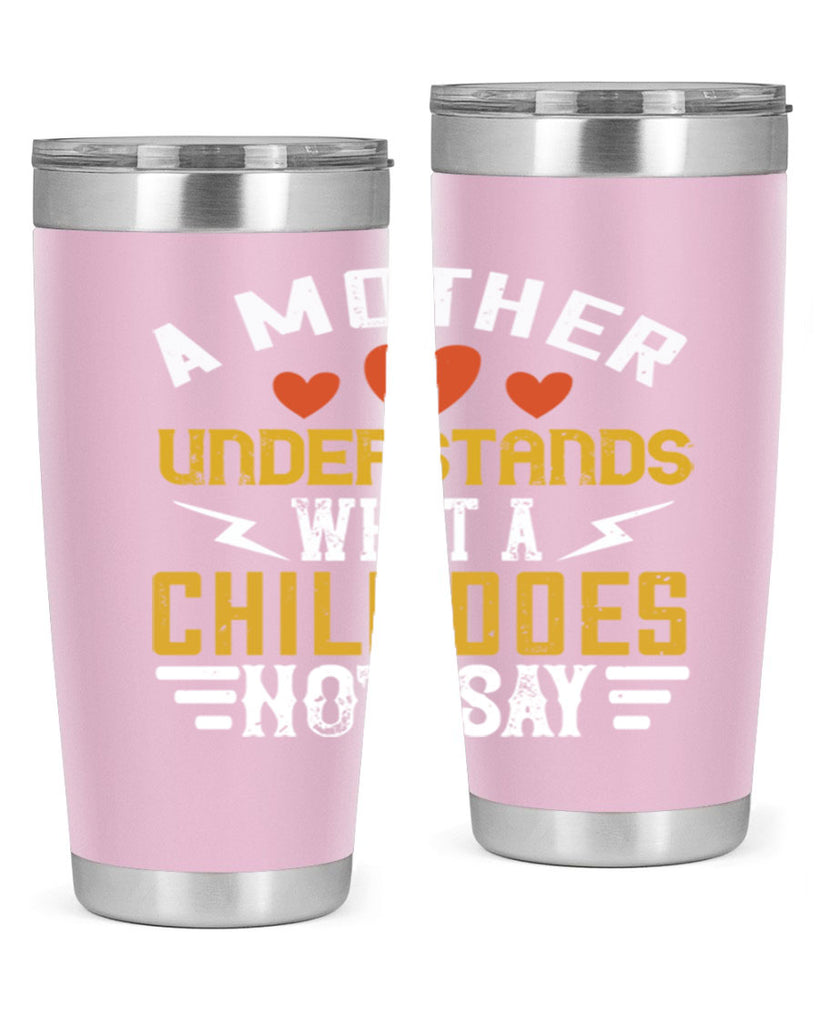 a mother understands what a child does not say 237#- mom- Tumbler