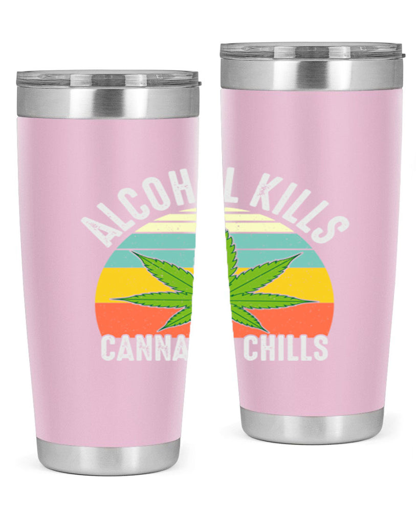 alcohol kills cannabis chills 9#- marijuana- Tumbler