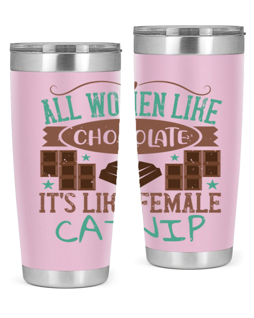 all women like chocolate its like female catnip 28#- chocolate- Tumbler