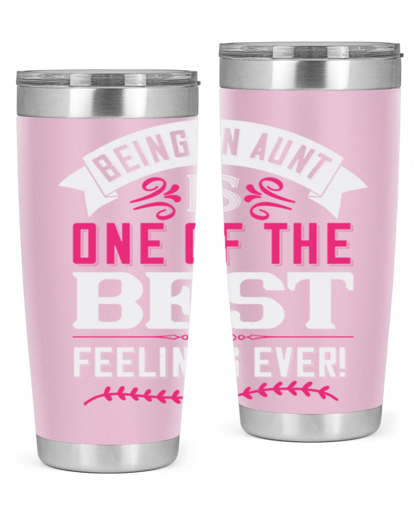 being an aunt is one of the best feelings ever Style 61#- aunt- Tumbler