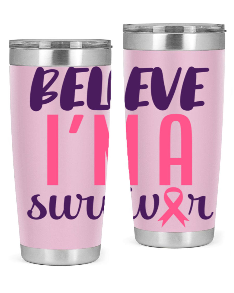 believe im a survivor Style 16#- breast cancer- Tumbler