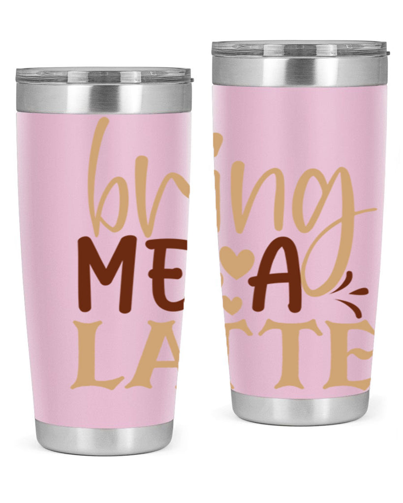 bring me a latte 225#- coffee- Tumbler