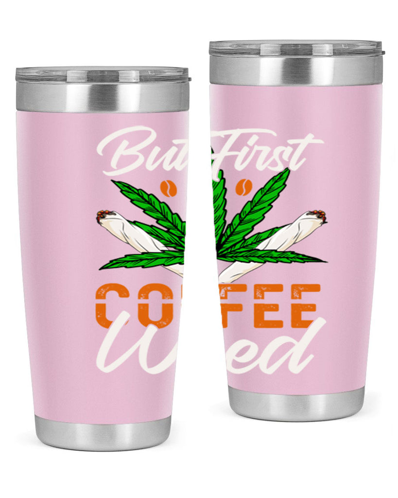 but first coffee weed 27#- marijuana- Tumbler