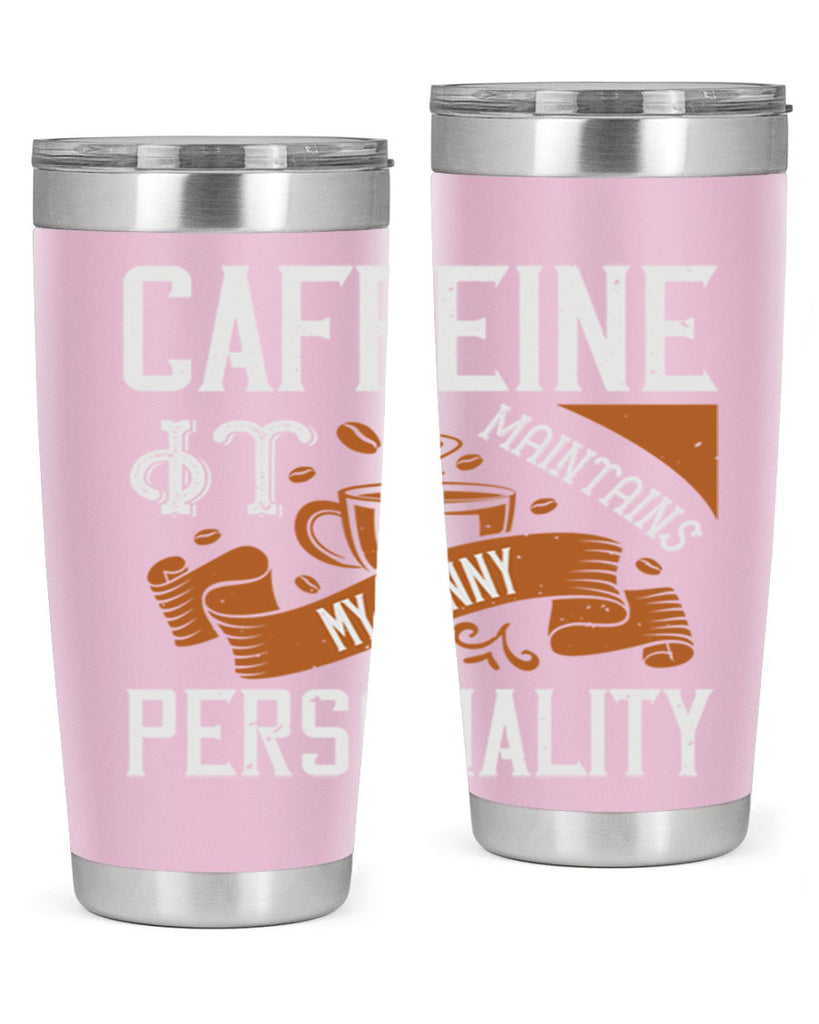 caffeine — it maintains my sunny personality 196#- coffee- Tumbler
