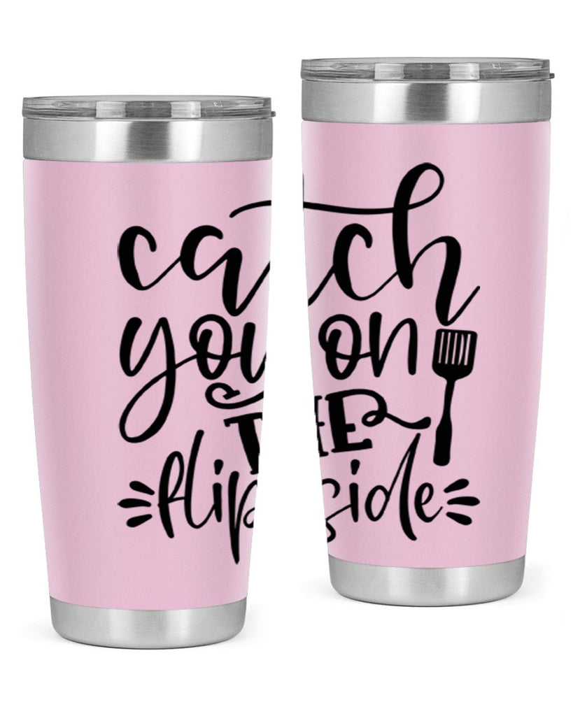 catch you on the flip side 116#- kitchen- Tumbler