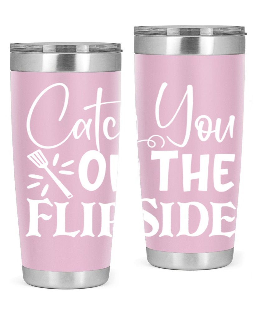 catch you on the flip side 51#- kitchen- Tumbler