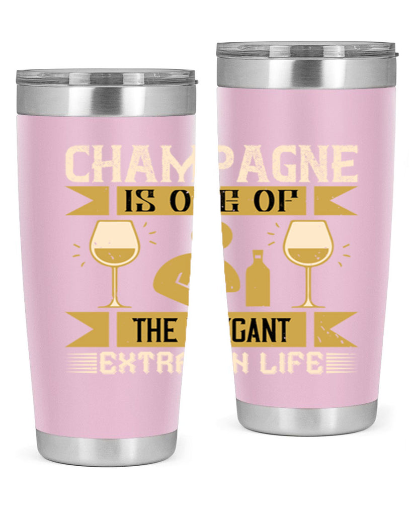 champagne is one of the elegant extras in life 8#- drinking- Tumbler