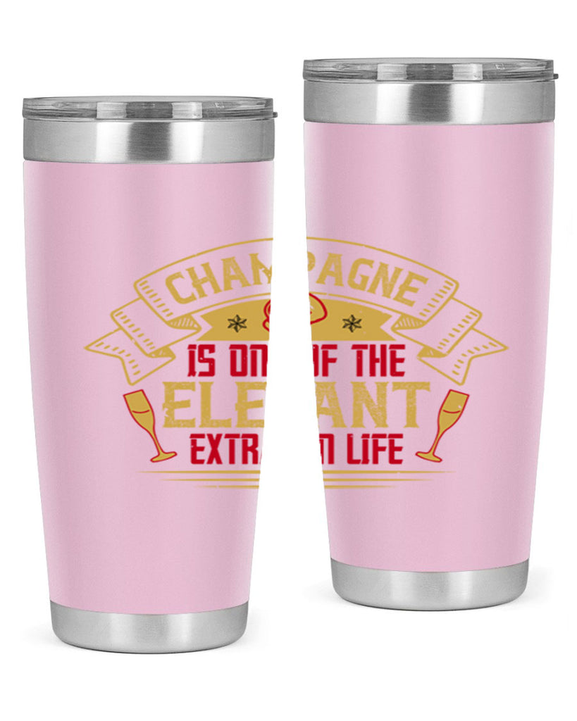 champagne is one of the elegant extras in life 9#- drinking- Tumbler