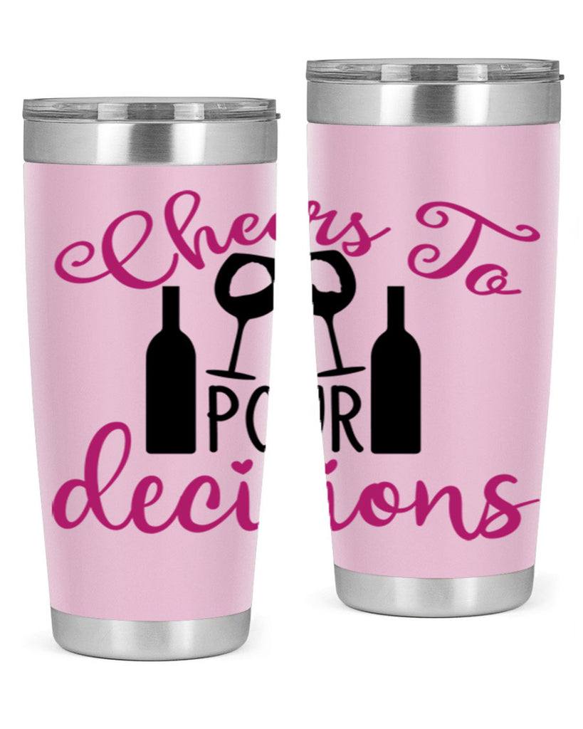 cheers to pour decisions 201#- wine- Tumbler