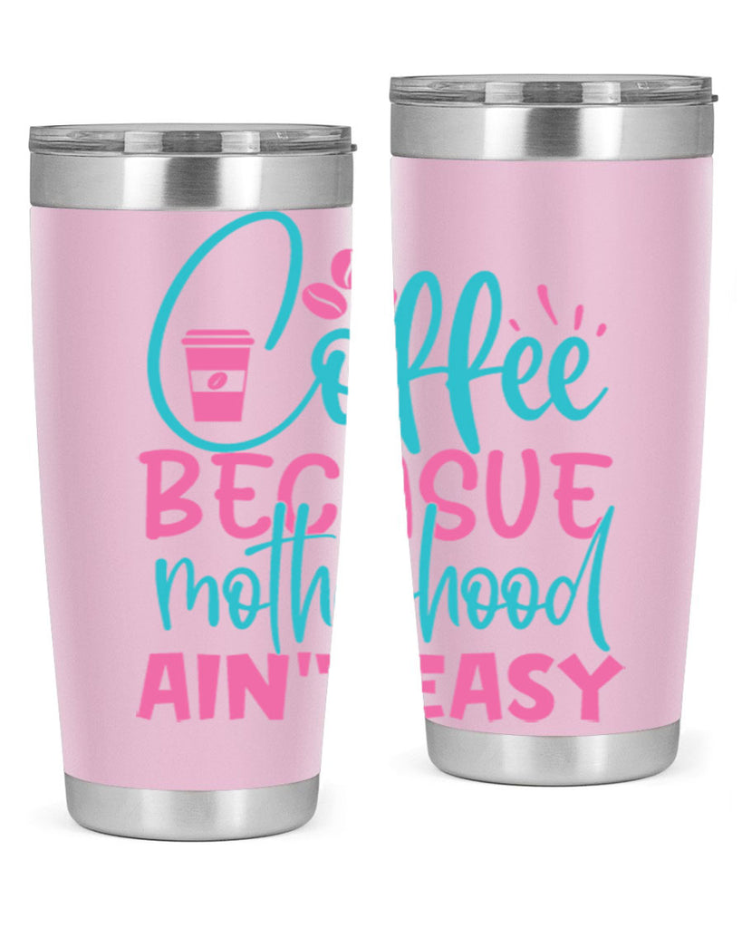 coffee becasue motherhood aint easy 351#- mom- Tumbler