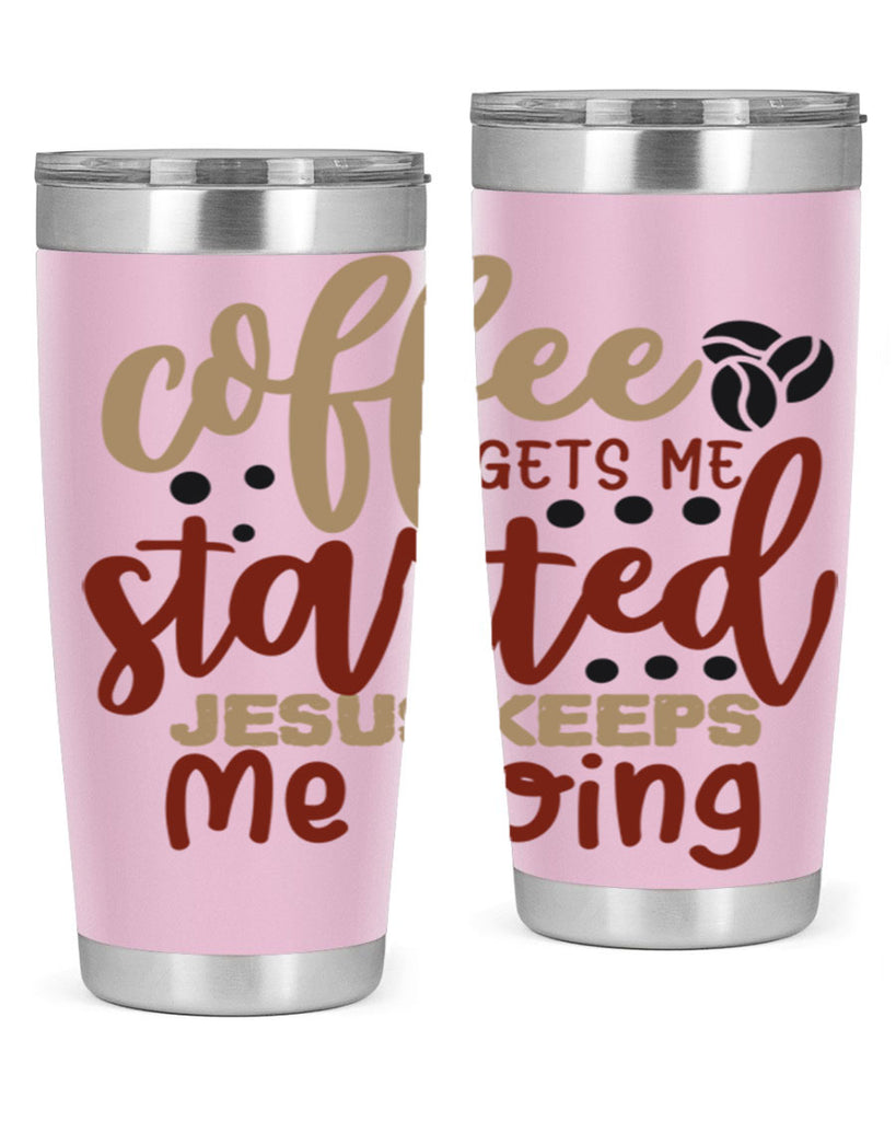 coffee gets me started jesus keeps me going 221#- coffee- Tumbler