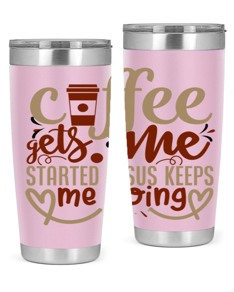 coffee gets me started jesus keeps me going 222#- coffee- Tumbler