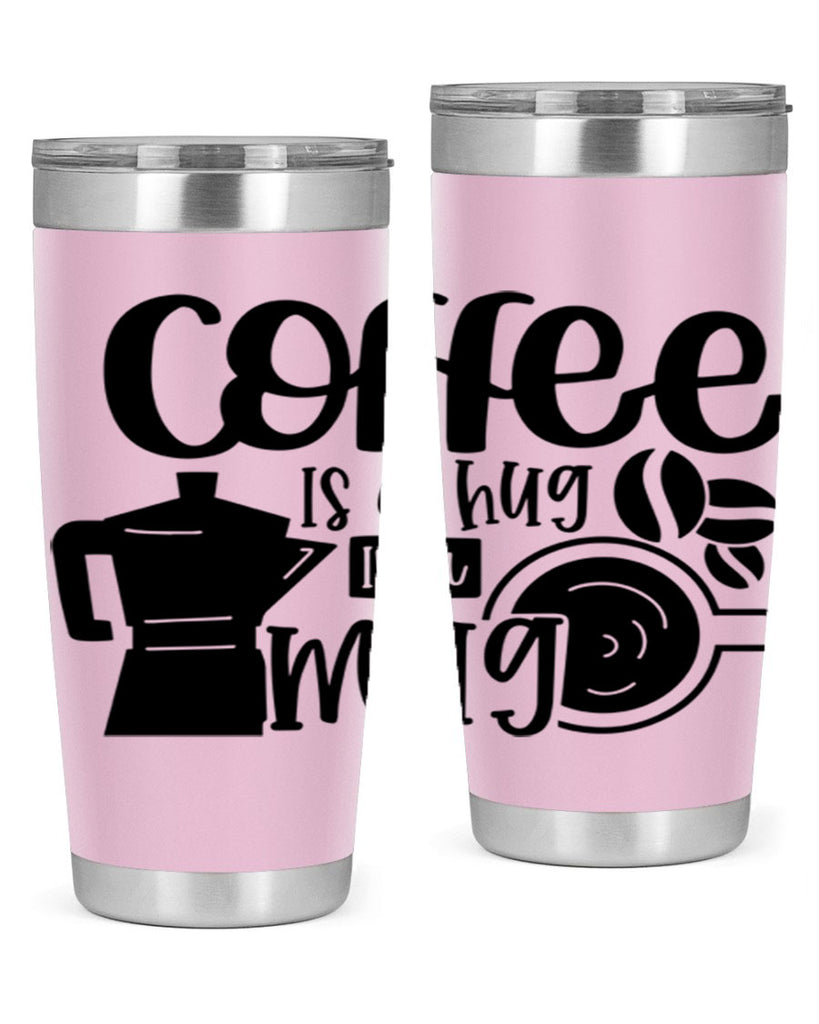 coffee is a hug in a mug 161#- coffee- Tumbler