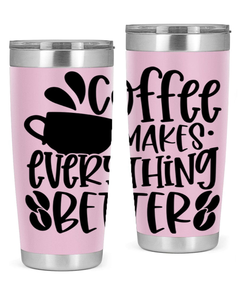 coffee makes everything better 147#- coffee- Tumbler