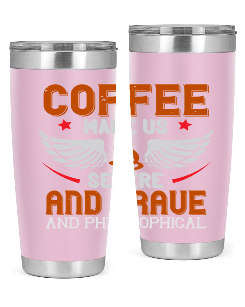 coffee makes us severe and grave and philosophical 278#- coffee- Tumbler